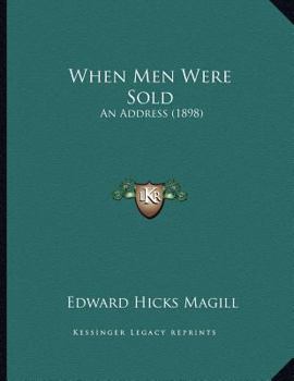 When Men Were Sold: The Underground Railroad In Bucks County, Pa.: An Address Delivered Before The Bucks County Historical Society, January 18,1898