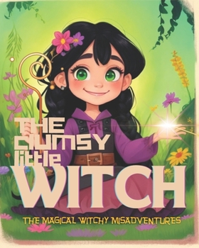 Paperback The Clumsy Little Witch: The Magical Witchy Misadventures Book