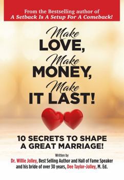 Hardcover Make Love, Make Money, Make It Last: 10 Secrets To Shape A Great Marriage Book