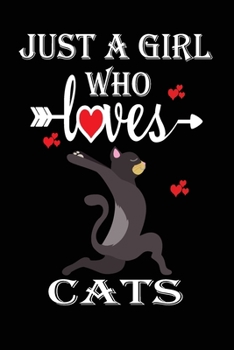 Just a Girl Who Loves Cats: Gift for Cats Lovers, Cats Lovers Journal / Notebook / Diary / Birthday Gift