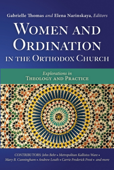 Hardcover Women and Ordination in the Orthodox Church: Explorations in Theology and Practice Book