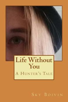 Paperback Life Without You: A Hunter's Tale Book