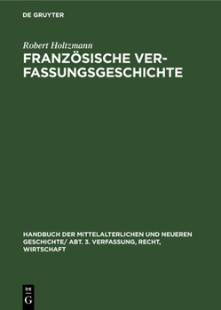 Hardcover Französische Verfassungsgeschichte: Von Der Mitte Des Neunten Jahrhunderts Bis Zur Revolution [German] Book