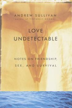 Hardcover Love Undetectable: Notes on Friendship, Sex, and Survival Book