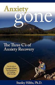 Paperback Anxiety Gone: The Three C's of Anxiety Recovery Book