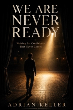 Paperback We Are Never Ready: Waiting for Confidence That Never Comes Book