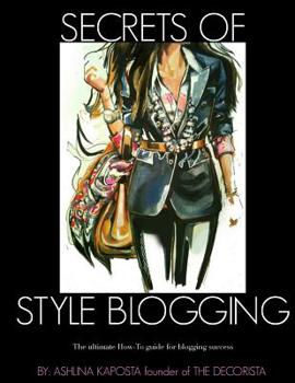 Paperback Secrets of Style Blogging: The ultimate How-To guide for blogging success Book