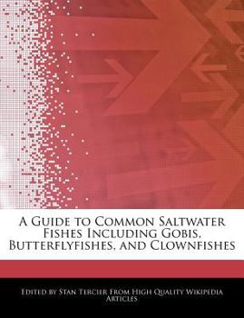 A Guide to Common Saltwater Fishes Including Gobis, Butterflyfishes, and Clownfishes