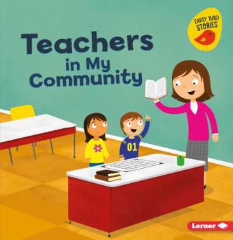 Teachers in My Community (Meet a Community Helper - Book  of the Meet a Community Helper