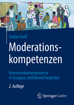 Paperback Moderationskompetenzen: Kommunikationsprozesse in Gruppen Zielführend Begleiten [German] Book