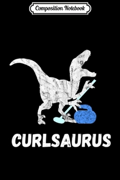 Composition Notebook: Curling Dinosaurs Funny Curler Dino T Rex Winter Sport Premium  Journal/Notebook Blank Lined Ruled 6x9 100 Pages