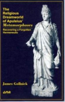 Paperback The Religious Dreamworld of Apuleius' Metamorphoses: Recovering a Forgotten Hermeneutic Book