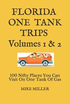 Paperback Florida One Tank Trips Volumes 1 & 2: 100 Nifty Places You Can Visit On One Tank Of Gas Book