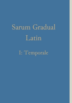 Hardcover Sarum Gradual Latin I: Temporale [Luba] Book