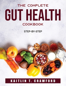 Paperback The Complete Gut Health Cookbook: Step-by-step Book