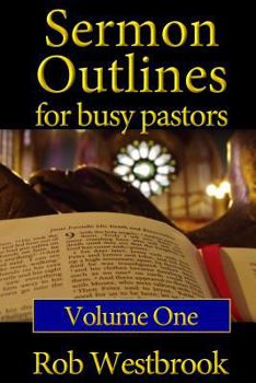 Paperback Sermon Outlines for Busy Pastors: Volume 1: 52 Complete Outlines for All Occasions Book