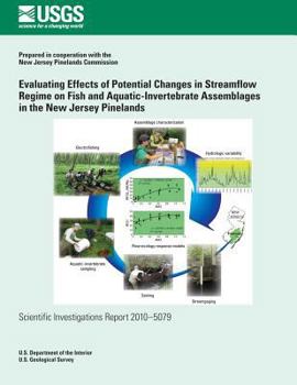 Evaluating Effects of Potential Changes in Streamflow Regime on Fish and Aquatic-Invertebrate Assemblages in the New Jersey Pinelands