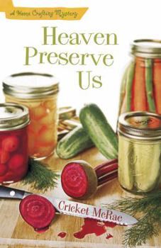 Heaven Preserve Us (A Home Crafting Mystery) - Book #2 of the Home Crafting Mystery