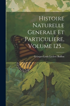 Paperback Histoire Naturelle Generale Et Particuliere, Volume 125... [French] Book