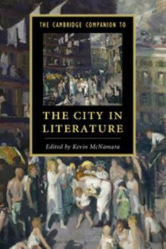 The Cambridge Companion to the City in Literature - Book  of the Cambridge Companions to Literature