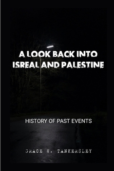 Paperback A Look Back Into Isreal and Palestine: History Of Past Events Book
