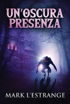 Paperback Un'oscura Presenza: Un Romanzo Di Mistero E Orrore [Italian] [Large Print] Book