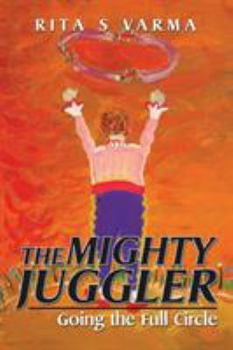 Paperback The Mighty Juggler: Going the Full Circle Book