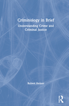 Hardcover Criminology in Brief: Understanding Crime and Criminal Justice Book