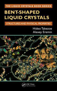 Hardcover Bent-Shaped Liquid Crystals: Structures and Physical Properties Book