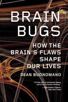 Paperback Brain Bugs: How the Brain's Flaws Shape Our Lives Book