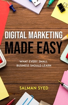 Paperback Digital Marketing Made Easy: What Every Small Business Should Learn Book