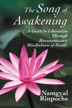 Paperback The Song of Awakening: A Guide to Liberation Through Marananussati 'Mindfulness of Death' Book