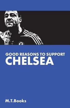 Paperback Good Reasons To Support Chelsea Book