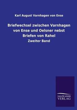 Paperback Briefwechsel Zwischen Varnhagen Von Ense Und Oelsner Nebst Briefen Von Rahel [German] Book