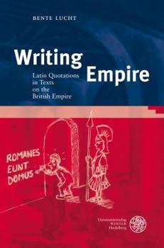 Hardcover Writing Empire: Latin Quotations in Texts on the British Empire Book