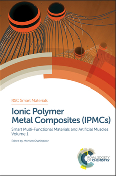 Hardcover Ionic Polymer Metal Composites (IPMCs): Smart Multi-Functional Materials and Artificial Muscles, Volume 1 (Smart Materials Series, 17) Book