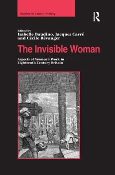 Paperback The Invisible Woman: Aspects of Women's Work in Eighteenth-Century Britain Book