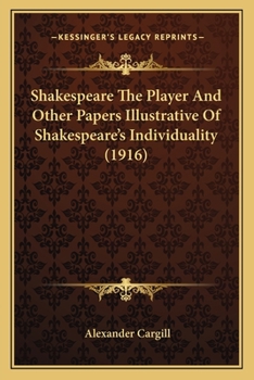 Paperback Shakespeare The Player And Other Papers Illustrative Of Shakespeare's Individuality (1916) Book