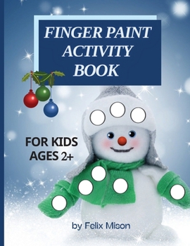Paperback Finger Paint Activity Book for Kids Ages 2+: Christmas Coloring Book for Toddlers 2-4 Years Perfect gift for boys and girls Book