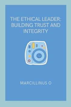 Paperback The Ethical Leader: Building Trust and Integrity Book