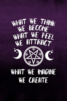 What We Think We Become What We Feel We Attract What We Imagine We Create: Notebook Journal Composition Blank Lined Diary Notepad 120 Pages Paperback Purple Texture Witches