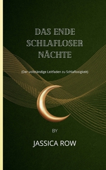Paperback Das Ende Schlafloser Nächte: Der vollständige Leitfaden zu Schlaflosigkeit [German] Book