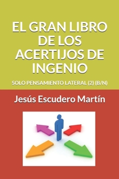 Paperback El Gran Libro de Los Acertijos de Ingenio: Solo Pensamiento Lateral (2) (B/N) [Spanish] Book