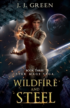 Wildfire and Steel - Book #3 of the Star Mage Saga