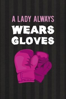A Lady Always Wears Gloves.: All Purpose 6x9 Blank Lined Notebook Journal Way Better Than A Card Trendy Unique Gift Black And Grey Cells Kickboxing