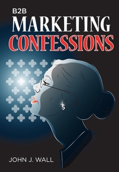 Hardcover B2B Marketing Confessions Book