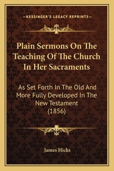 Plain sermons on the teaching of the Church in her Sacraments.