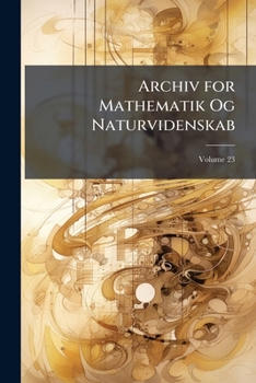 Paperback Archiv for Mathematik Og Naturvidenskab; Volume 23 Book