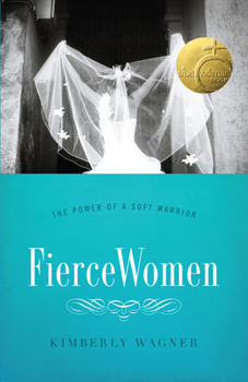Paperback Fierce Women: The Power of a Soft Warrior (True Woman) Book