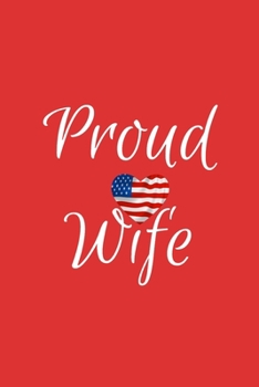 Paperback Proud Wife: Red Lined Proud Wife Journal For Gift - American Flag Heart Notebook For Men Women - Ruled Writing Diary - 6x9 120 pag Book